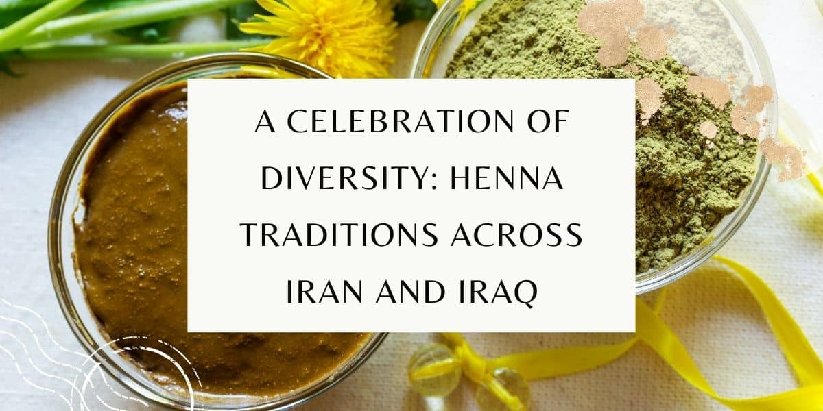 A Celebration Of Diversity: Henna Traditions Across Iran And Iraq